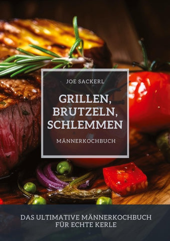Grillen, Brutzeln, Schlemmen