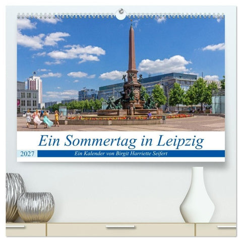 Ein Sommertag in Leipzig (hochwertiger Premium Wandkalender 2027 DIN A2 quer), Kunstdruck in Hochglanz