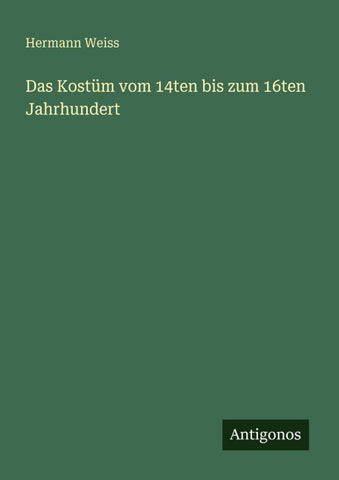 Das Kostüm vom 14ten bis zum 16ten Jahrhundert