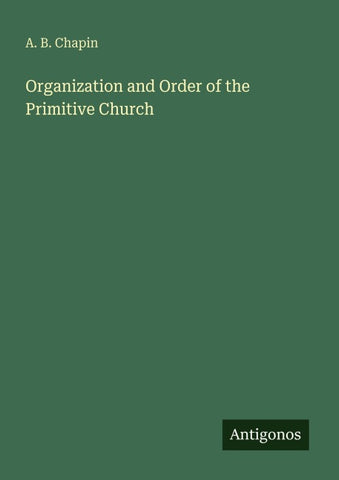 Organization and Order of the Primitive Church