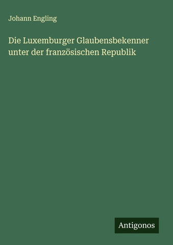 Die Luxemburger Glaubensbekenner unter der französischen Republik