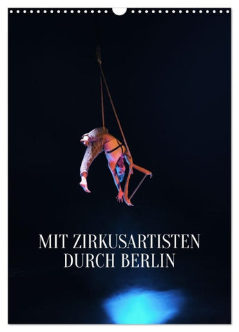 Mit Zirkusartisten durch Berlin (Wandkalender 2027 DIN A3 hoch), CALVENDO Monatskalender