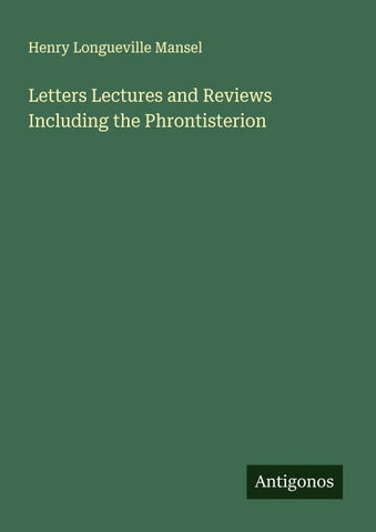 Letters Lectures and Reviews Including the Phrontisterion