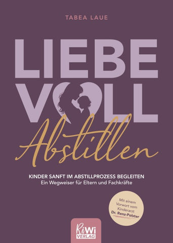 Liebevoll Abstillen – Kinder sanft im Abstillprozess begleiten