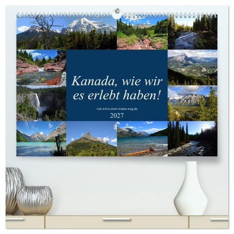 Kanada,wie wir es erlebt haben! (hochwertiger Premium Wandkalender 2027 DIN A2 quer), Kunstdruck in Hochglanz