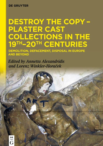 Destroy the Copy – Plaster Cast Collections in the 19th–20th Centuries