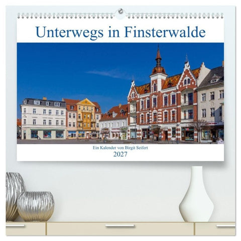 Unterwegs in Finsterwalde (hochwertiger Premium Wandkalender 2027 DIN A2 quer), Kunstdruck in Hochglanz