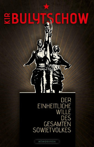 Der einheitliche Wille des gesamten Sowjetvolkes