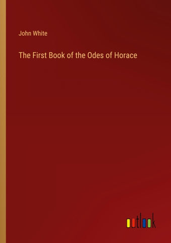 The First Book of the Odes of Horace