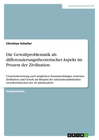 Die Gewaltproblematik als differenzierungstheoretischer Aspekt im Prozess der Zivilisation