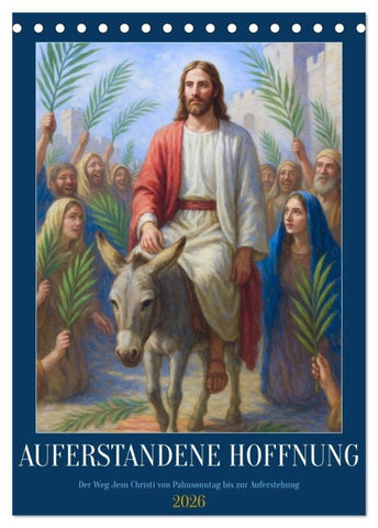 Auferstandene Hoffnung (Tischkalender 2026 DIN A5 hoch), CALVENDO Monatskalender
