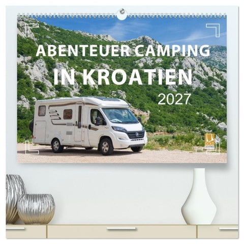 Abenteuer Camping in Kroatien (hochwertiger Premium Wandkalender 2027 DIN A2 quer), Kunstdruck in Hochglanz