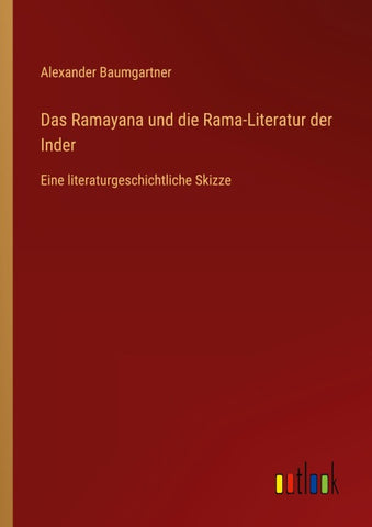 Das Ramayana und die Rama-Literatur der Inder