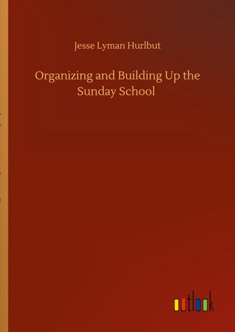 Organizing and Building Up the Sunday School