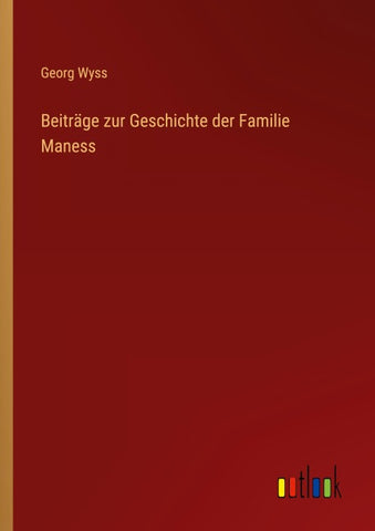 Beiträge zur Geschichte der Familie Maness