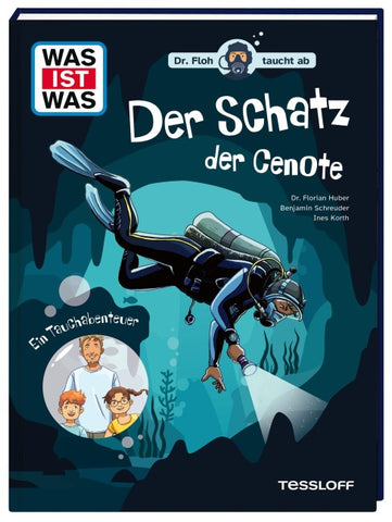 WAS IST WAS. Dr. Floh taucht ab. Der Schatz der Cenote. Ein Tauchabenteuer