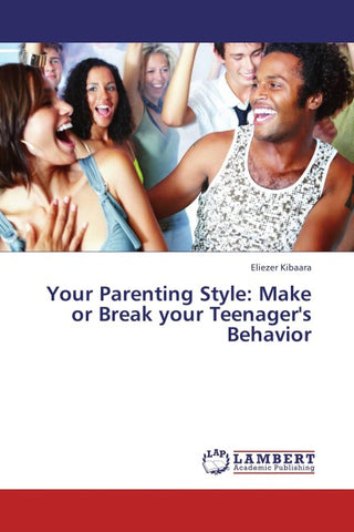 Your Parenting Style: Make or Break your Teenager's Behavior