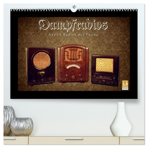 Dampfradios - Antike Radios mit Patina (hochwertiger Premium Wandkalender 2027 DIN A2 quer), Kunstdruck in Hochglanz
