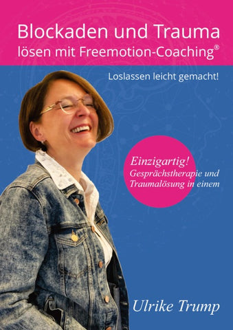 Blockaden und Trauma lösen mit Freemotion-Coaching®