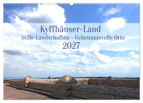 Kyffhäuser-Land Stille Landschaften - Geheimnisvolle Orte (Wandkalender 2027 DIN A2 quer), CALVENDO Monatskalender
