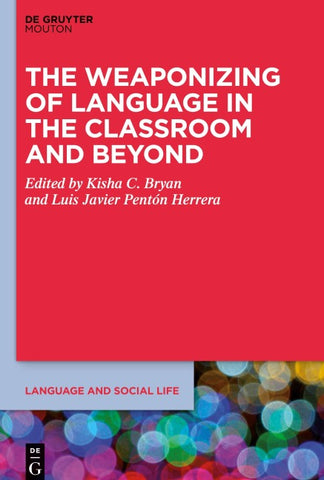 The Weaponizing of Language in the Classroom and Beyond