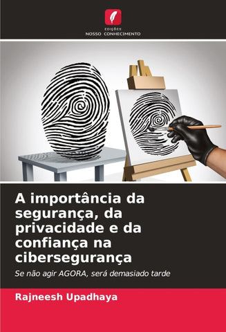 A importância da segurança, da privacidade e da confiança na cibersegurança