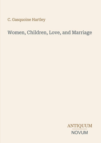 Women, Children, Love, and Marriage