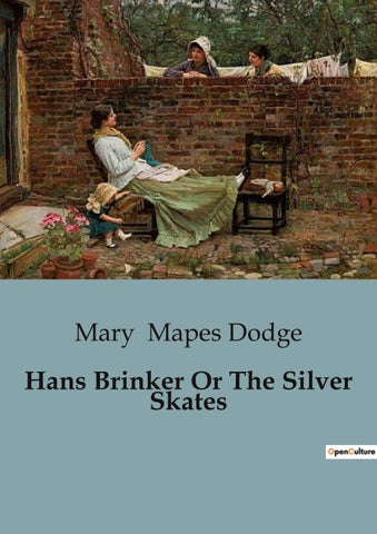 Hans Brinker Or The Silver Skates