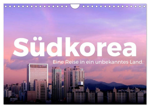 Südkorea - Eine Reise in ein unbekanntes Land. (Wandkalender 2027 DIN A4 quer), CALVENDO Monatskalender