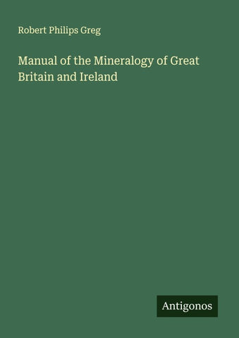 Manual of the Mineralogy of Great Britain and Ireland