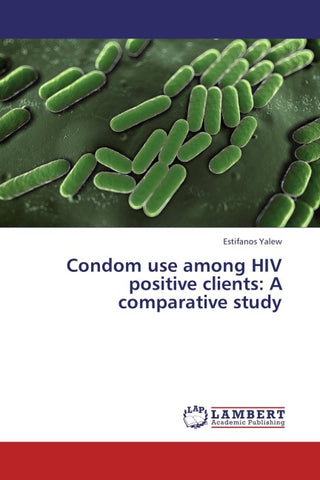Condom use among HIV positive clients: A comparative study