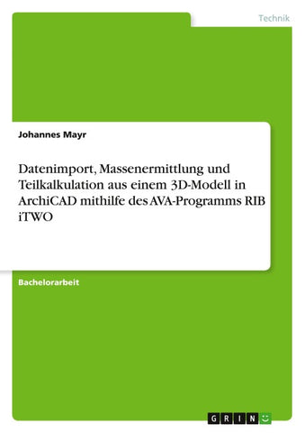 Datenimport, Massenermittlung und Teilkalkulation aus einem 3D-Modell in ArchiCAD mithilfe des AVA-Programms RIB iTWO