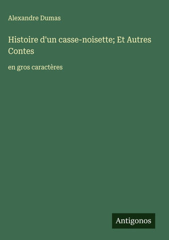 Histoire d'un casse-noisette; Et Autres Contes