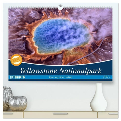 Yellowstone Nationalpark. Tanz auf dem Vulkan (hochwertiger Premium Wandkalender 2027 DIN A2 quer), Kunstdruck in Hochglanz