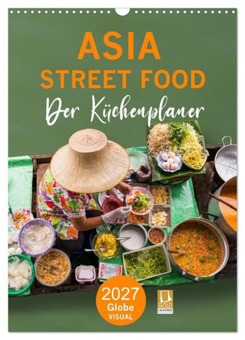 ASIA STREET FOOD - Der Küchenplaner (Wandkalender 2027 DIN A3 hoch), CALVENDO Monatskalender