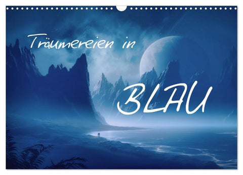 Träumereien in Blau (Wandkalender 2027 DIN A3 quer), CALVENDO Monatskalender