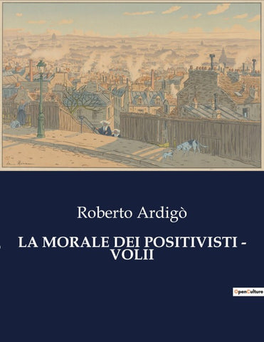 LA MORALE DEI POSITIVISTI - VOLII