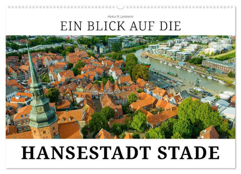 Ein Blick auf die Hansestadt Stade (Wandkalender 2027 DIN A2 quer), CALVENDO Monatskalender