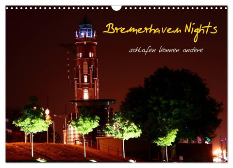 Bremerhaven Nights (Wandkalender 2027 DIN A3 quer), CALVENDO Monatskalender