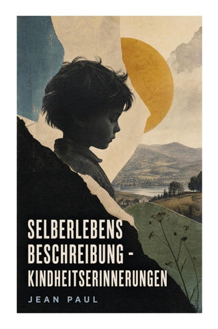 Selberlebensbeschreibung - Kindheitserinnerungen