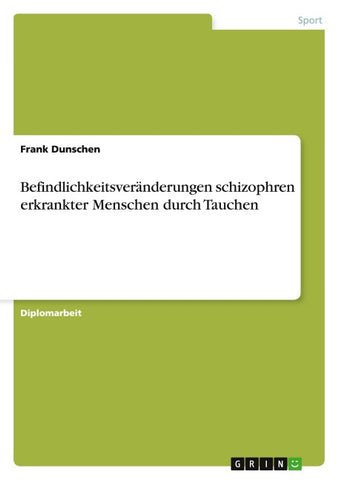 Befindlichkeitsveränderungen schizophren erkrankter Menschen durch Tauchen