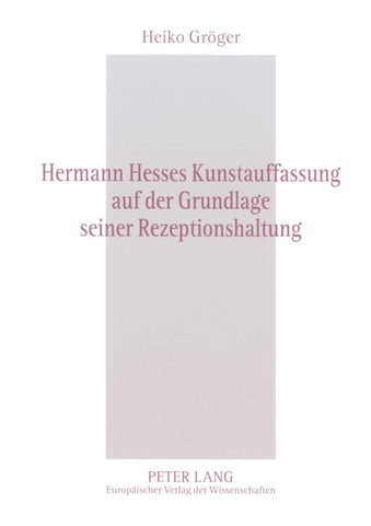Hermann Hesses Kunstauffassung auf der Grundlage seiner Rezeptionshaltung