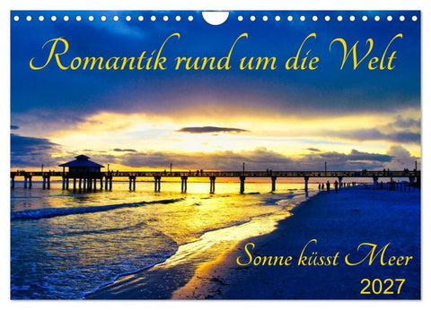 Romantik rund um die Welt - Sonne küsst Meer (Wandkalender 2027 DIN A4 quer), CALVENDO Monatskalender