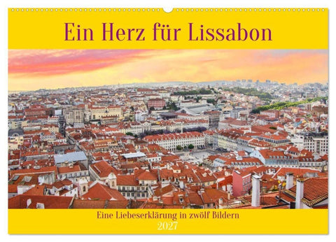 Ein Herz für Lissabon (Wandkalender 2027 DIN A2 quer), CALVENDO Monatskalender