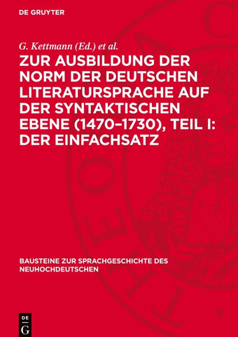 Zur Ausbildung der Norm der deutschen Literatursprache auf der syntaktischen Ebene (1470–1730), Teil I: Der Einfachsatz