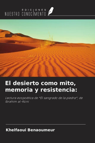 El desierto como mito, memoria y resistencia: