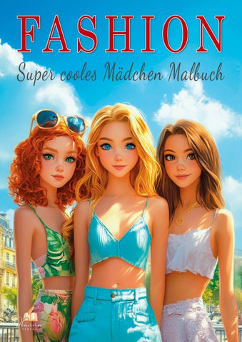 Fashion – Super cooles Mädchen Malbuch ab 10 Jahren mit 50 trendigen Ausmalmotiven
