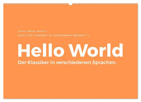 Hello World - Der Klassiker in verschiedenen Sprachen. (Wandkalender 2026 DIN A2 quer), CALVENDO Monatskalender