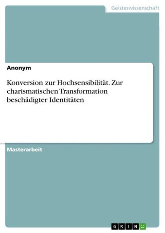 Konversion zur Hochsensibilität. Zur charismatischen Transformation beschädigter Identitäten