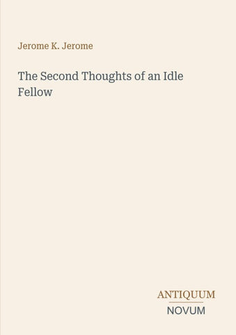 The Second Thoughts of an Idle Fellow